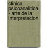 Clinica Psicoanalitica - Arte de La Interpretacion door F. Herrmann