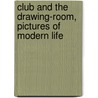 Club and the Drawing-Room, Pictures of Modern Life door Cecil Hay