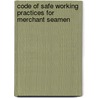 Code Of Safe Working Practices For Merchant Seamen by Unknown