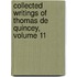 Collected Writings of Thomas de Quincey, Volume 11