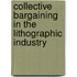 Collective Bargaining in the Lithographic Industry