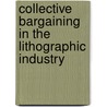 Collective Bargaining in the Lithographic Industry door Henry Elmer Hoagland