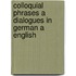 Colloquial Phrases A Dialogues In German A English