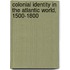 Colonial Identity In The Atlantic World, 1500-1800
