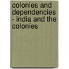 Colonies And Dependencies - India And The Colonies door Edward John Payne