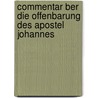 Commentar Ber Die Offenbarung Des Apostel Johannes door Carl Stern