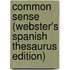 Common Sense (Webster's Spanish Thesaurus Edition)