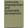 Community, Empowerment And Sustainable Development by John Blewit