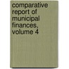 Comparative Report Of Municipal Finances, Volume 4 by Indiana. Dept.