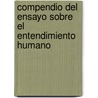 Compendio del Ensayo Sobre El Entendimiento Humano door Locke John Locke