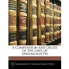 Compendium and Digest of the Laws of Massachusetts door William Charles White