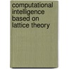 Computational Intelligence Based On Lattice Theory door Onbekend
