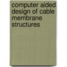 Computer Aided Design of Cable Membrane Structures door P. Ivanyi