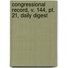 Congressional Record, V. 144, Pt. 21, Daily Digest by Unknown