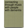 Connecting Through Music With People With Dementia door Robin Rio
