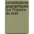 Considrations Gographiques Sur L'Histoire Du Brsil
