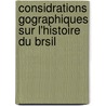 Considrations Gographiques Sur L'Histoire Du Brsil door Avezac