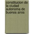 Constitucion de La Ciudad Autonoma de Buenos Aires