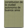 Constitucion de La Ciudad Autonoma de Buenos Aires door Aires Constitucin Buenos