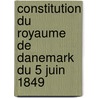 Constitution Du Royaume De Danemark Du 5 Juin 1849 by Denmark)