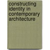 Constructing Identity In Contemporary Architecture by Unknown