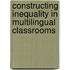 Constructing Inequality in Multilingual Classrooms