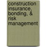 Construction Insurance, Bonding, & Risk Management door William J. Palmer