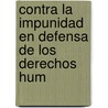 Contra La Impunidad En Defensa de Los Derechos Hum by Icaria