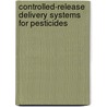 Controlled-Release Delivery Systems For Pesticides door Onbekend