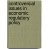 Controversial Issues In Economic Regulatory Policy door Marcia Lynn Whicker