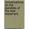 Conversations On The Parables Of The New Testament door Edward George G.S. Stanley