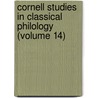 Cornell Studies In Classical Philology (Volume 14) door Cornell University