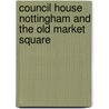 Council House Nottingham And The Old Market Square door Ken Brand