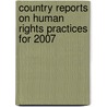 Country Reports on Human Rights Practices for 2007 door Bernan