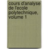 Cours D'Analyse de L'Ecole Polytechnique, Volume 1 by Hermann Laurent