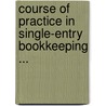 Course Of Practice In Single-Entry Bookkeeping ... door Christopher Columbus Marsh