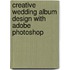 Creative Wedding Album Design with Adobe Photoshop