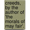 Creeds, By The Author Of 'The Morals Of May Fair'. by Annie Edwards