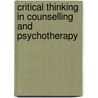 Critical Thinking In Counselling And Psychotherapy by Colin Feltham