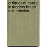 Critiques Of Capital In Modern Britain And America door Onbekend