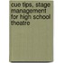 Cue Tips, Stage Management for High School Theatre
