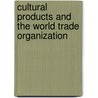 Cultural Products And The World Trade Organization by Tania Voon
