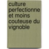 Culture Perfectionne Et Moins Couteuse Du Vignoble door Alphonse Ducong Dubreuil