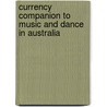 Currency Companion To Music And Dance In Australia by Unknown