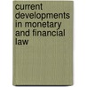Current Developments in Monetary And Financial Law door Onbekend