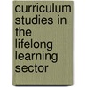 Curriculum Studies in the Lifelong Learning Sector door Jonathan Tummons