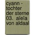 Cyann - Tochter der Sterne 03.  Aïeïa von Aldaal