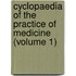 Cyclopaedia Of The Practice Of Medicine (Volume 1)