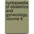 Cyclopaedia of Obstetrics and Gynecology, Volume 9