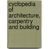 Cyclopedia Of Architecture, Carpentry And Building